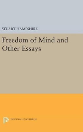 Freedom of Mind and Other Essays by Stuart Hampshire 9780691647258