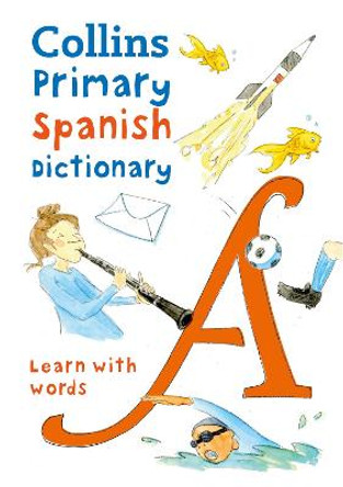 Collins Primary Spanish Dictionary: Learn with words by Collins Dictionaries