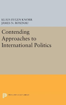 Contending Approaches to International Politics by Klaus Eugen Knorr 9780691654690