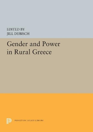 Gender and Power in Rural Greece by Jill Dubisch 9780691655291