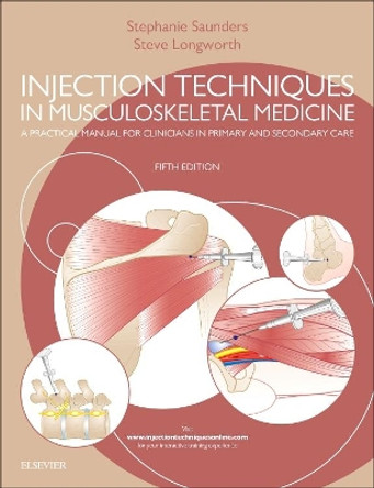 Injection Techniques in Musculoskeletal Medicine: A Practical Manual for Clinicians in Primary and Secondary Care by Stephanie Saunders 9780702069574