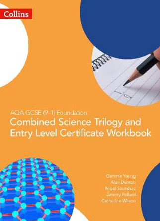 AQA GCSE 9-1 Foundation: Combined Science Trilogy and Entry Level Certificate Workbook (GCSE Science 9-1) by Gemma Young