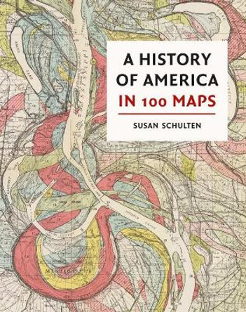 A History of America in 100 Maps by Susan Schulten 9780712352178