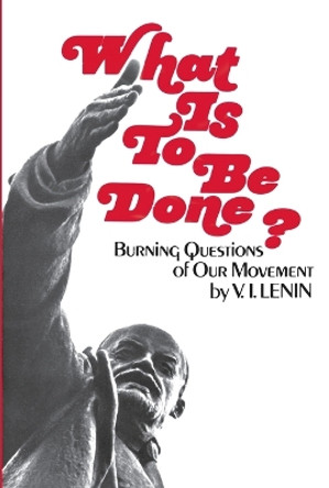 What is to be Done?: Burning Questions of Our Movement by V.I. Lenin 9780717802180