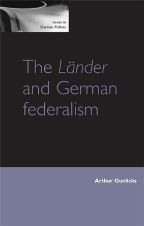 The LaNder and German Federalism by Arthur B. Gunlicks 9780719065330