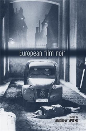 European Film Noir by Professor Andrew Spicer 9780719067914