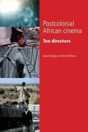 Postcolonial African Cinema: Ten Directors by David Murphy 9780719072024