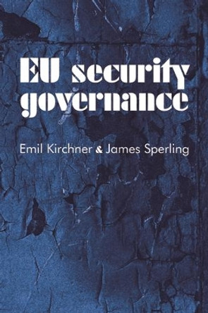 Eu Security Governance by Emil J. Kirchner 9780719074691