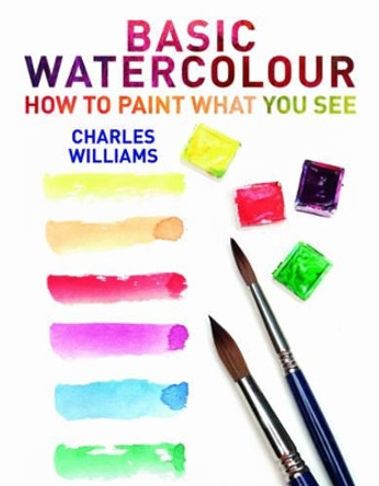 Basic Watercolour by Charles Williams 9780719807411