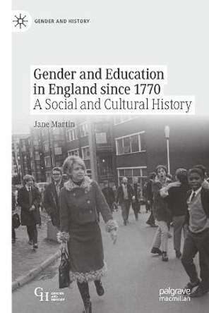 Gender and Education in England since 1770: A Social and Cultural History by Jane Martin