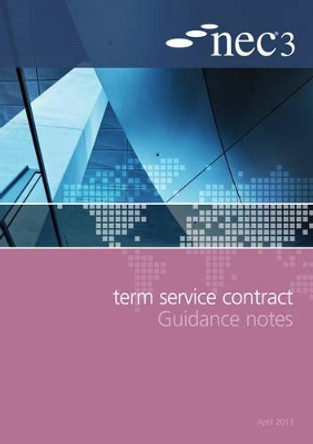 NEC3 Term Service Contract Guidance Notes by NEC 9780727759214