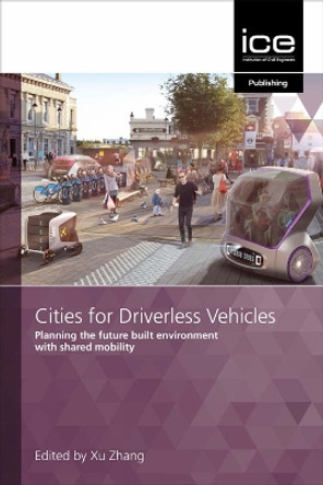 Cities for Driverless Vehicles by Xu Zhang 9780727764522