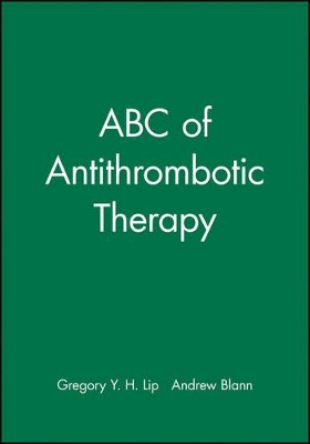 ABC of Antithrombotic Therapy by Gregory Y. H. Lip 9780727917713