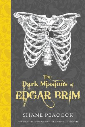 The Dark Missions of Edgar Brim by Shane Peacock 9780735263116