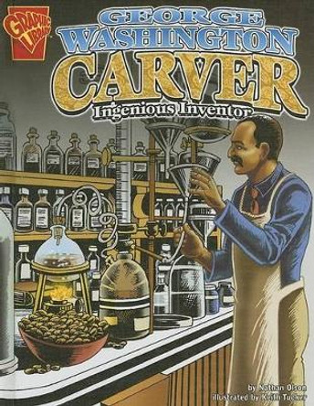 George Washington Carver: Ingenious Inventor by Nathan Olson 9780736854849