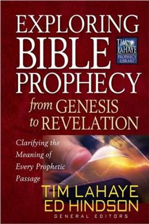 Exploring Bible Prophecy from Genesis to Revelation: Clarifying the Meaning of Every Prophetic Passage by Tim LaHaye 9780736948036