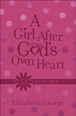 A Girl After God's Own Heart (R) Devotional by Elizabeth George 9780736966856