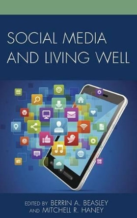 Social Media and Living Well by Berrin A. Beasley 9780739189276