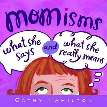 Momisms: What She Says and What She Really Means by Cathy Hamilton 9780740722875