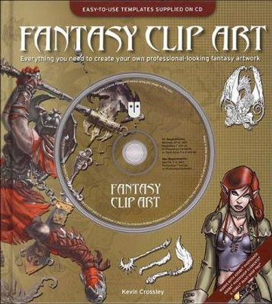 Fantasy Clip Art: Everything You Need to Create Your Own Professional-Looking Fantasy Artwork by Kevin Crossley 9780740765520