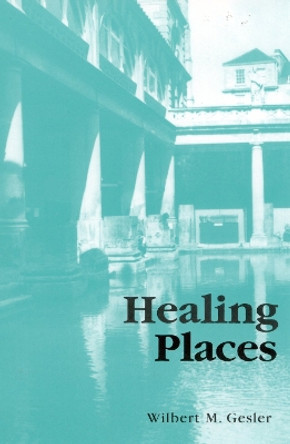 Healing Places by Wilbert M. Gesler 9780742519565