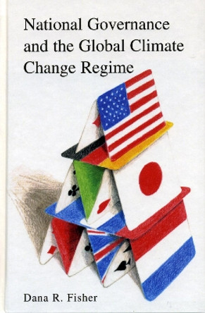 National Governance and the Global Climate Change Regime by Dana R. Fisher 9780742530539