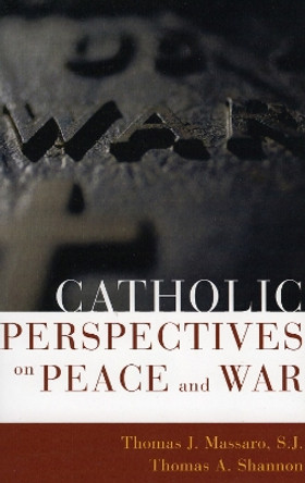 Catholic Perspectives on Peace and War by Thomas Massaro, SJ 9780742531758