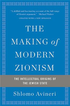 The Making of Modern Zionism, Revised Edition: The Intellectual Origins of the Jewish State by Shlomo Avineri