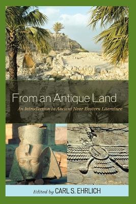 From an Antique Land: An Introduction to Ancient Near Eastern Literature by Carl S. Ehrlich 9780742543355