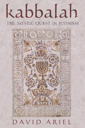 Kabbalah: The Mystic Quest in Judaism by David S. Ariel 9780742545649