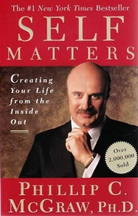 Self Matters: Creating Your Life from the Inside Out by Dr. McGraw 9780743227254