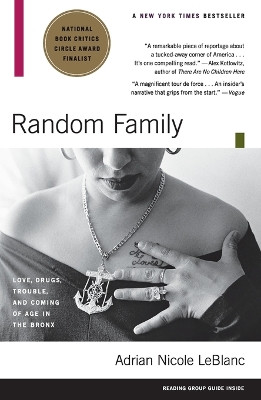 Random Family: Love, Drugs, Trouble, and Coming of Age in the Bronx by Adrian Nicole LeBlanc 9780743254434