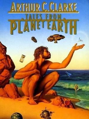 Tales from Planet Earth by Arthur C Clarke 9780743423793