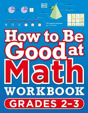 How to Be Good at Math Workbook Grade 2-4 by DK 9780744028867