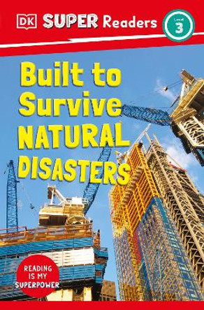 DK Super Readers Level 3 Built to Survive Natural Disasters by DK 9780744074369