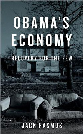 Obama's Economy: Recovery for the Few Jack Rasmus (Santa Clara University) 9780745332185