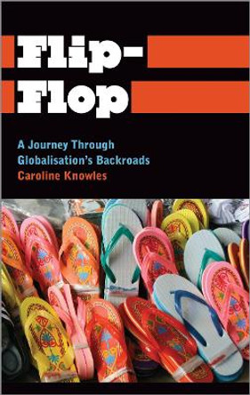 Flip-Flop: A Journey Through Globalisation's Backroads by Caroline Knowles 9780745334127