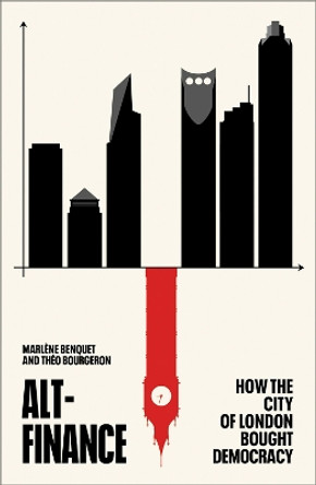 Alt-Finance: How the City of London Bought Democracy by Marlene Benquet 9780745347585