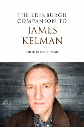 The Edinburgh Companion to James Kelman by Scott Hames 9780748639649