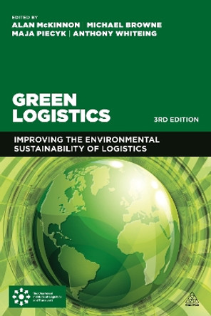 Green Logistics: Improving the Environmental Sustainability of Logistics by Alan McKinnon 9780749479060