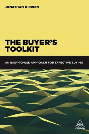 The Buyer's Toolkit: An Easy-to-Use Approach for Effective Buying by Jonathan O'Brien 9780749479817