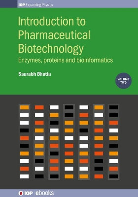 Introduction to Pharmaceutical Biotechnology, Volume 2: Enzymes, proteins and bioinformatics by Saurabh Bhatia 9780750313032