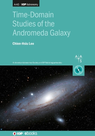 Time-Domain Studies of the Andromeda Galaxy by Chien-Hsiu Lee 9780750313544