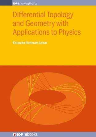 Differential Topology and Geometry with Applications to Physics by Eduardo Nahmad-Achar 9780750320702