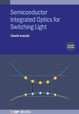 Semiconductor Integrated Optics for Switching Light (Second Edition) by Charlie Ironside 9780750335171