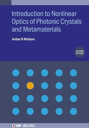 Introduction to Nonlinear Optics of Photonic Crystals and Metamaterials (Second Edition) by Arthur R McGurn 9780750335775