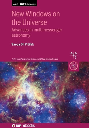 New Windows on the Universe: Advances in multimessenger astronomy by Saeqa Vrtilek 9780750337298