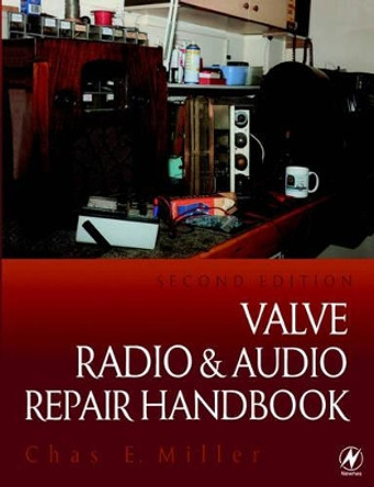 Valve Radio and Audio Repair Handbook by Chas E. Miller 9780750639958