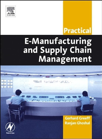 Practical E-Manufacturing and Supply Chain Management by Ranjan Ghoshal 9780750662727