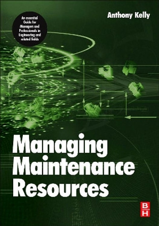 Managing Maintenance Resources by Anthony Kelly 9780750669931